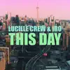Lucille Crew & iRO - This Day - Single